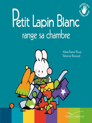 cover image of Petit Lapin Blanc range sa chambre